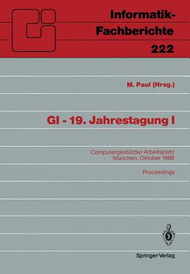 GI -- 19. Jahrestagung I: Computergestützter Arbeitsplatz München, 18.-20. Oktober 1989 Proceedings (Informatik-Fachberichte #222) Cover Image