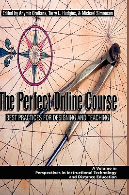 The Perfect Online Course: Best Practices for Designing and Teaching (Hc) (Perspectives in Instructional Technology and Distance Educat) Cover Image