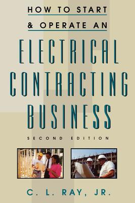 How to Start and Operate an Electrical Contracting Business By Charles Ray Cover Image