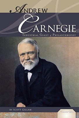 Andrew Carnegie: Industrial Giant & Philanthropist: Industrial Giant & Philanthropist (Essential Lives Set 3) Cover Image