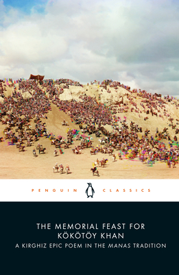 The Memorial Feast for Kökötöy Khan: A Kirghiz Epic Poem in the Manas Tradition By Saghïmbay Orozbaq uulu, Daniel Prior (Translated by) Cover Image