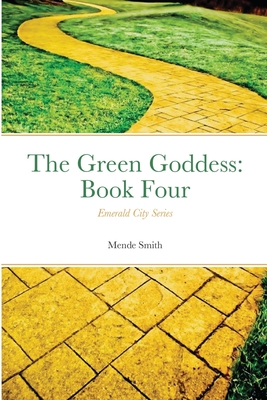 Emerald City Series: The Green Goddess: Chapterbook Four By Mende Smith Cover Image
