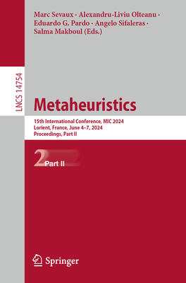 Metaheuristics: 15th International Conference, MIC 2024, Lorient, France, June 4-7, 2024, Proceedings, Part II (Lecture Notes in Computer Science #1475)