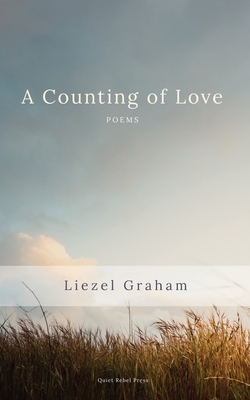 A Counting of Love: Poems By Liezel Graham Cover Image