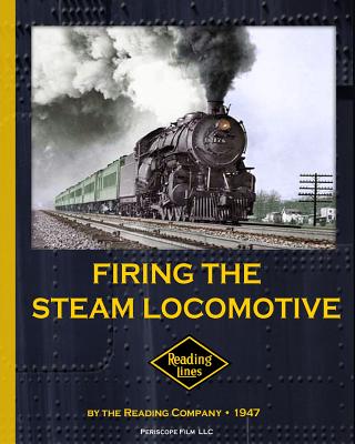 Firing the Steam Locomotive By The Reading Company Cover Image