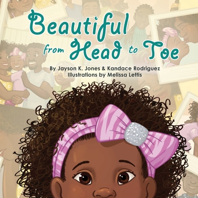 Beautiful From Head to Toe By Jayson K. Jones, Kandace N. Rodriguez, Melissa Lettis (Illustrator) Cover Image