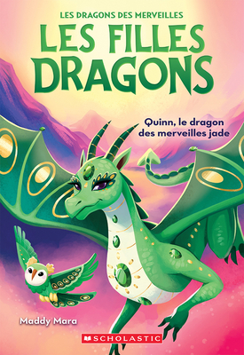 Les Filles Dragons: N° 6 - Quinn, Le Dragon Des Merveilles Jade