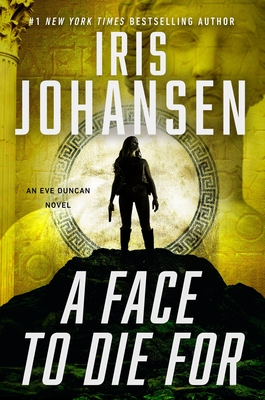 A Face to Die For (Eve Duncan #28) By Iris Johansen Cover Image