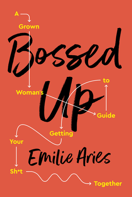 Bossed Up: A Grown Woman's Guide to Getting Your Sh*t Together Cover Image