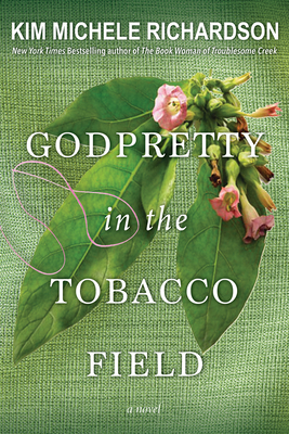 GodPretty in the Tobacco Field By Kim Michele Richardson Cover Image