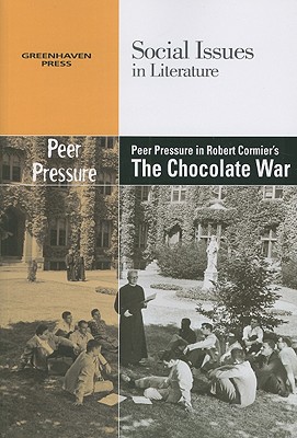Peer Pressure in Robert Cormier's the Chocolate War (Social Issues in Literature) Cover Image