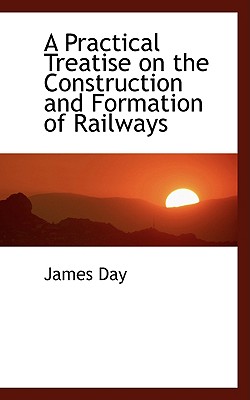 A Practical Treatise on the Construction and Formation of Railways Cover Image