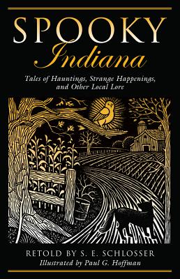 Spooky Indiana: Tales Of Hauntings, Strange Happenings, And Other Local Lore, First Edition Cover Image