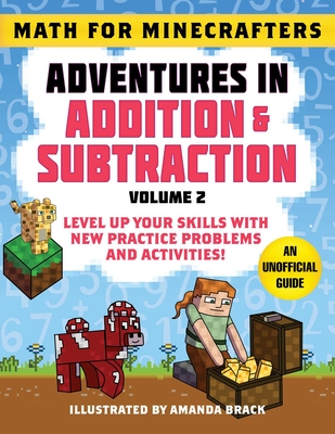 Math for Minecrafters: Adventures in Addition & Subtraction (Volume 2): Level Up Your Skills with New Practice Problems and Activities! By Sky Pony Press (Contributions by), Amanda Brack (Illustrator) Cover Image