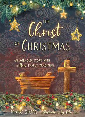 The Christ of Christmas: An Age-old Story with a New Family Tradition Cover Image