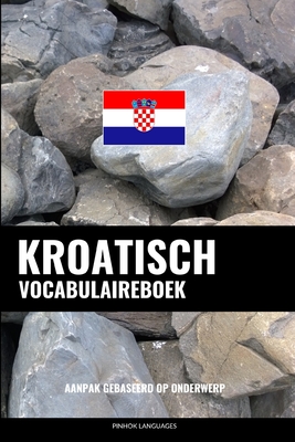 Kroatisch Vocabulaireboek: Aanpak Gebaseerd Op Onderwerp Cover Image