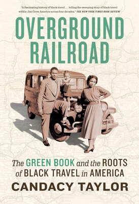 Overground Railroad: The Green Book and the Roots of Black Travel in America By Candacy Taylor Cover Image