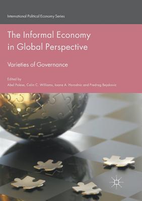 The Informal Economy in Global Perspective: Varieties of Governance (International Political Economy)