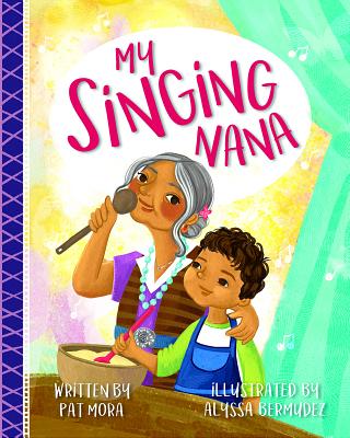 My Singing Nana By Pat Mora, Alyssa Bermudez (Illustrator) Cover Image