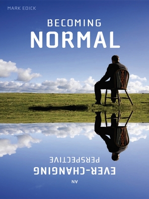Becoming Normal: An Ever-Changing Perspective By Mark Edick Cover Image