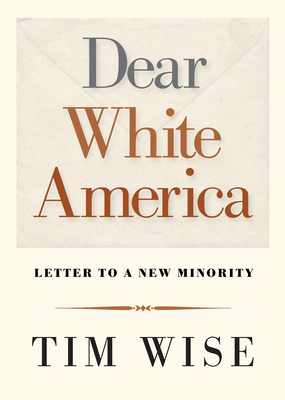 Dear White America: Letter to a New Minority (City Lights Open Media) By Tim Wise Cover Image