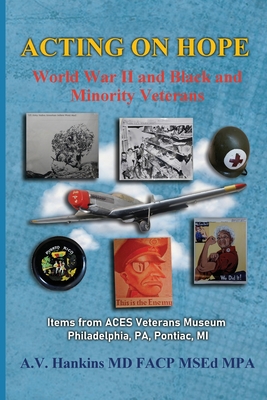 Acting On Hope: World War II and Black and Minority Veterans Items From The ACES Museum Cover Image