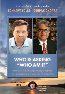 Who Is Asking #Who Am I?#: Eckhart Tolle and Deepak Chopra Explore the Transcendent Dimension of Who You Are