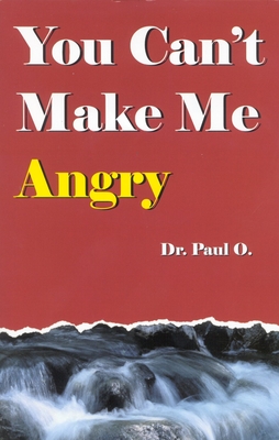 You Can't Make Me Angry By Dr Paul O, Paul O, Paul O Cover Image