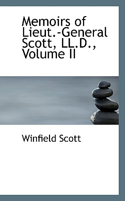 Memoirs of Lieut.-General Scott, LL.D., Volume II Cover Image