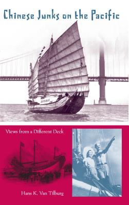 Chinese Junks on the Pacific: Views from a Different Deck (New Perspectives on Maritime History and Nautical Archaeolog)