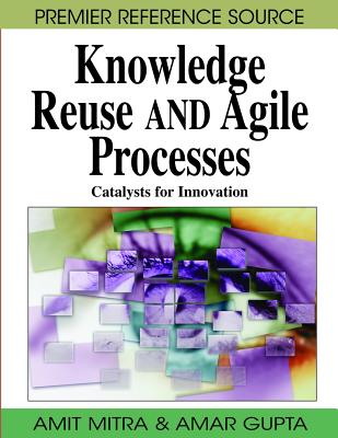 Knowledge Reuse and Agile Processes: Catalysts for Innovation (Premier Reference Source) Cover Image