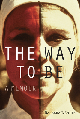 The Way to Be: A Memoir By Barbara T. Smith Cover Image