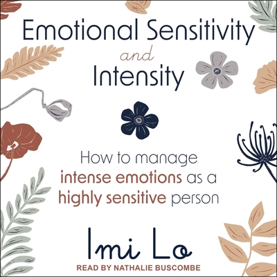 Emotional Sensitivity and Intensity: How to Manage Intense Emotions as a Highly Sensitive Person Cover Image