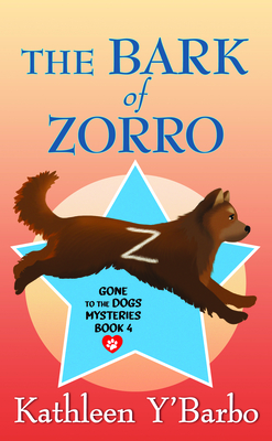 The Bark of Zorro: Gone to the Dogs Mysteries