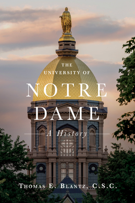 The University of Notre Dame: A History By Thomas E. Blantz C. S. C. Cover Image