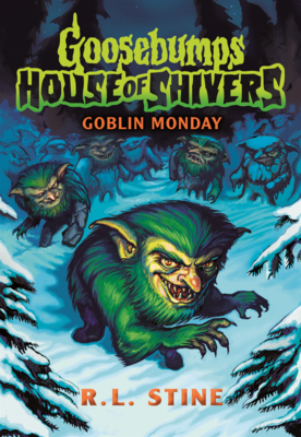 Goblin Monday (Goosebumps House of Shivers)