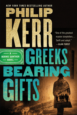 Greeks Bearing Gifts (A Bernie Gunther Novel #13) By Philip Kerr Cover Image