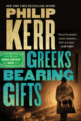 Greeks Bearing Gifts (A Bernie Gunther Novel #13)