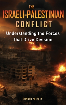 The Israeli-Palestinian Conflict: Understanding the Forces that Drive Division Cover Image
