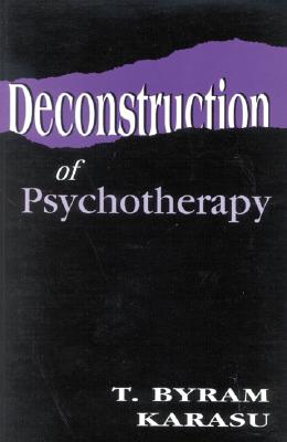 Deconstruction of Psychotherapy By T. Byram Karasu Cover Image