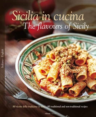 Sicilia in Cucina: The Flavours of Sicily Cover Image