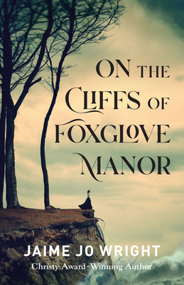 On the Cliffs of Foxglove Manor By Jamie Jo Wright Cover Image