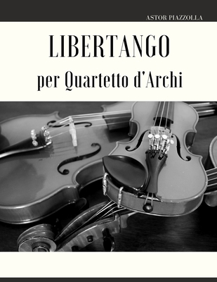 Libertango per Quartetto d'Archi By Giordano Muolo (Editor), Astor Piazzolla Cover Image