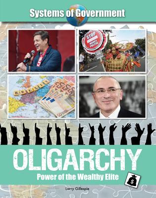 Oligarchy: Power of the Wealthy Elite (Systems of Government) Cover Image