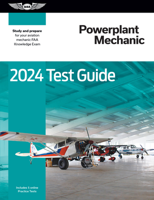 2024 Powerplant Mechanic Test Guide: Study and Prepare for Your Aviation Mechanic FAA Knowledge Exam (Asa Test Prep)