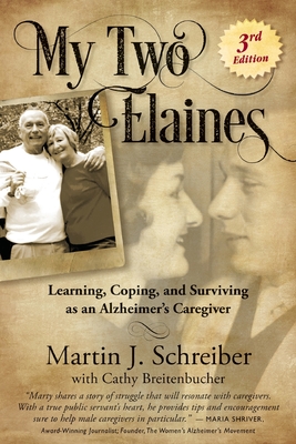 My Two Elaines: Learning, Coping, and Surviving as an Alzheimer's Caregiver By Martin J. Schreiber, Cathy Breitenbucher Cover Image