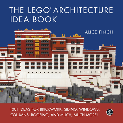 The LEGO Architecture Idea Book: 1001 Ideas for Brickwork, Siding, Windows, Columns, Roofing, and Much, Much More Cover Image