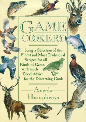 Game Cookery By Angela Humphreys, John Paley (Illustrator) Cover Image