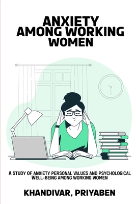A study of anxiety personal values ​​and psychological well-being among working women. By Khandivar Priyaben Cover Image