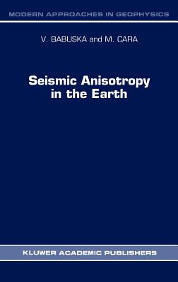 Seismic Anisotropy in the Earth (Modern Approaches in Geophysics #10)